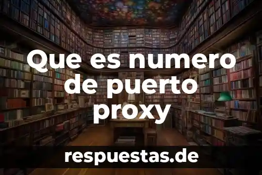 Qué es un número y sus características 6 Que es numero de puerto proxy