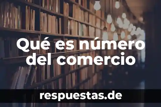 Información para que es la organización mundial del comercio 3 Qué es número del comercio