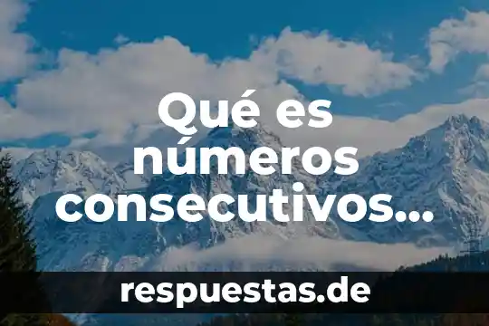 Qué es una proposición universal ejemplos 8 Qué es números consecutivos ejemplos