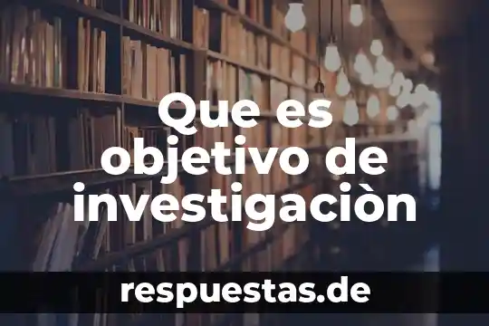 Que es el idealismo caracteristicas 4 Que es objetivo de investigaciòn