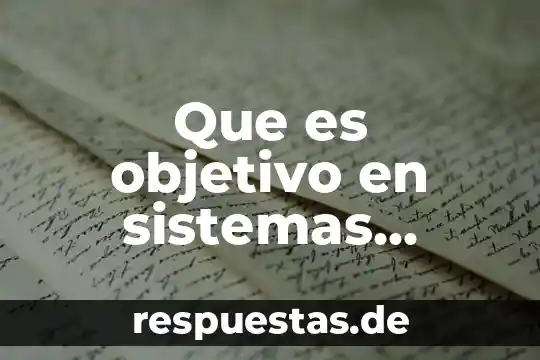 Que es objetivo en sistemas administrativo