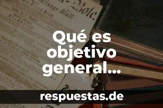 Que es el color especifico y ejemplos 5 Qué es objetivo general específico