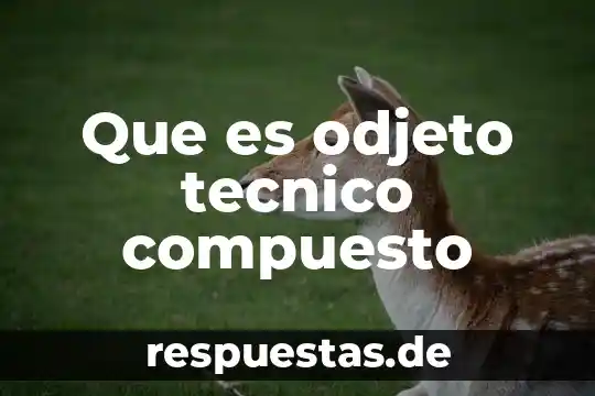 Que es un paro tecnico 4 Que es odjeto tecnico compuesto
