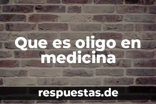 Qué es medicina definición 8 Que es oligo en medicina
