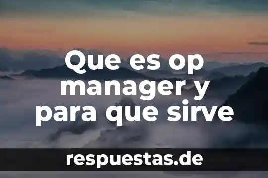 Que es la administracion de comunidades virtuales community manager 8 Que es op manager y para que sirve