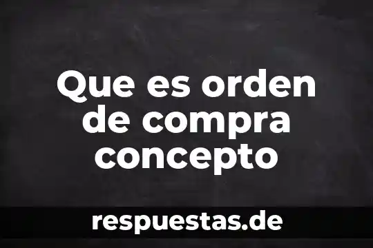 En la química que es la clasificación de reacciones 5 Que es orden de compra concepto