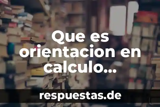 Que es movimiento en calculo diferencial 7 Que es orientacion en calculo diferencial