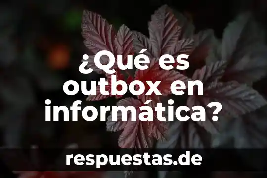Que es nombre de la ruta de acceso en informatica 8 ¿Qué es outbox en informática?