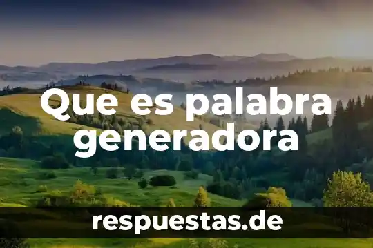 Que es el doble significado dela palabra 6 Que es palabra generadora