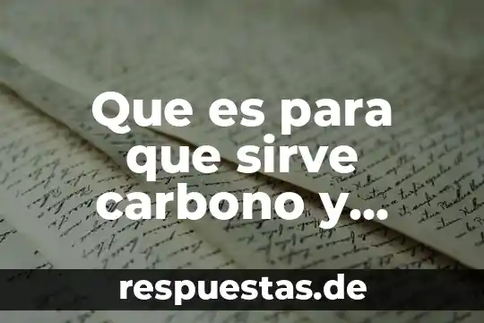 Que es para que sirve carbono y oxigeno desarrollo sustentable