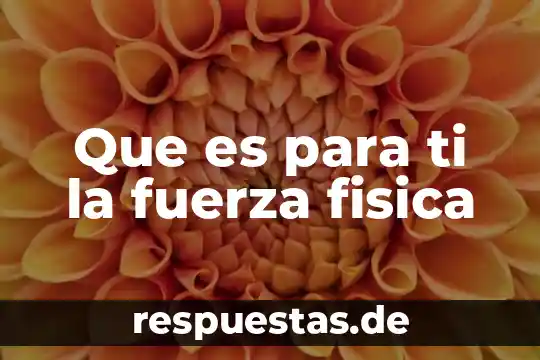 Para que es el trameel sol gotas 3 Que es para ti la fuerza fisica