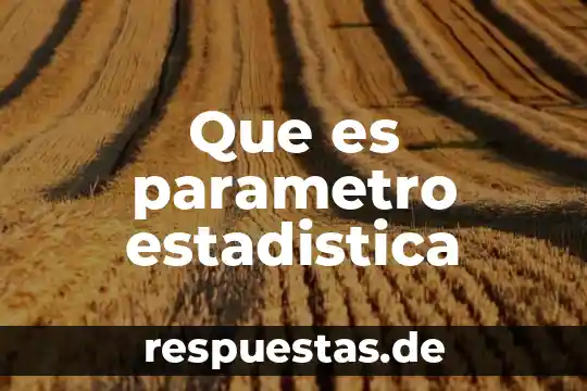 Que es parametro estadistica