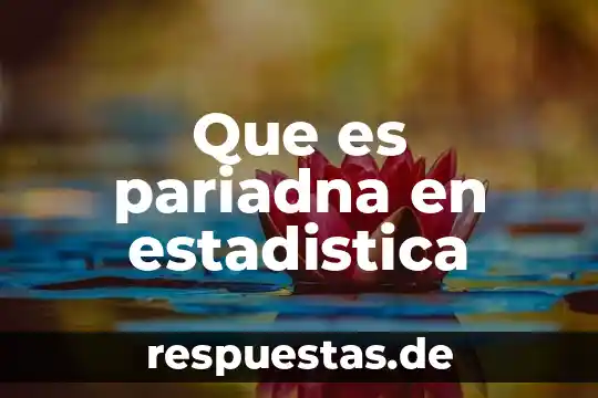 Que es pariadna en estadistica