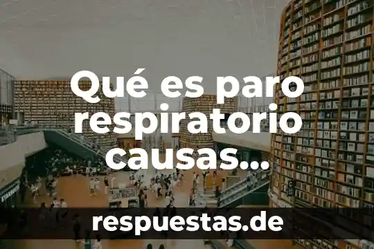 Qué es paro respiratorio causas cuidados de enfermeria