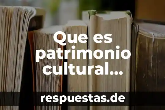 Que es patrimonio cultural de el estado de oaxaca 3 Que es patrimonio cultural inmueble