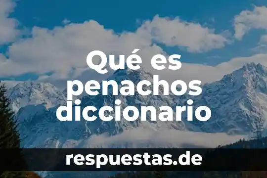 Que es ponposo significado de diccionario 6 Qué es penachos diccionario