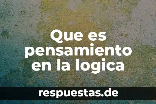 Que es el pensamiento de sistemas 7 Que es pensamiento en la logica