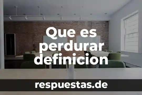 Que es perdurar definicion