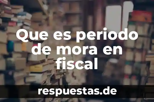 Que es el periodo de traslacion de la luna 8 Que es periodo de mora en fiscal