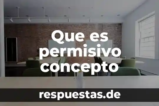 Que es permisivo concepto