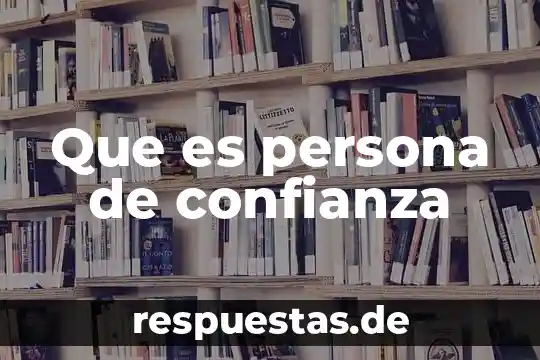 Que es activo y pasivo en una persona 4 Que es persona de confianza