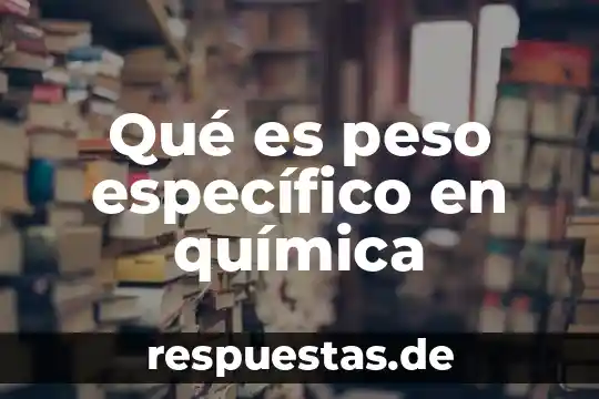 Que es el color especifico y ejemplos 6 Qué es peso específico en química