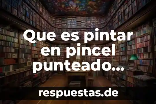 Que es pintar en pincel punteado sobre papel cascaron