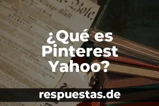 ¿Qué es Pinterest Yahoo?