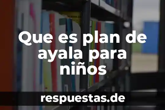 Qué es un estado definición para niños 7 Que es plan de ayala para niños