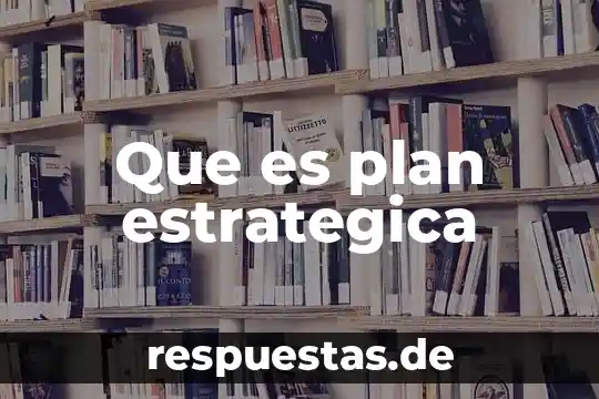 Que es plan estrategica