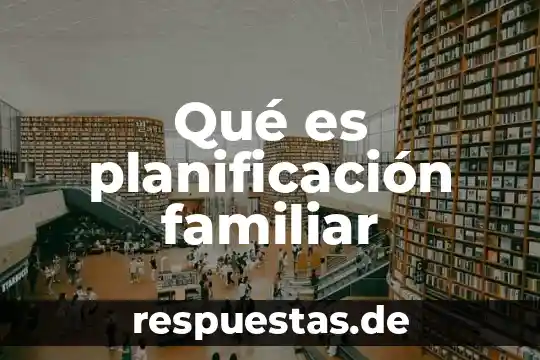 Que es la patologia familiar 3 Qué es planificación familiar