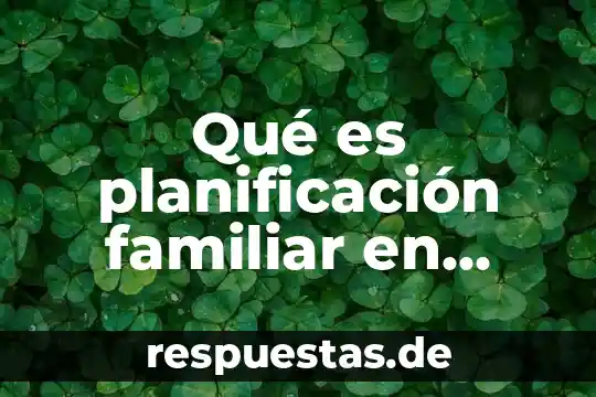 Qué es planificación familiar en enfermeria