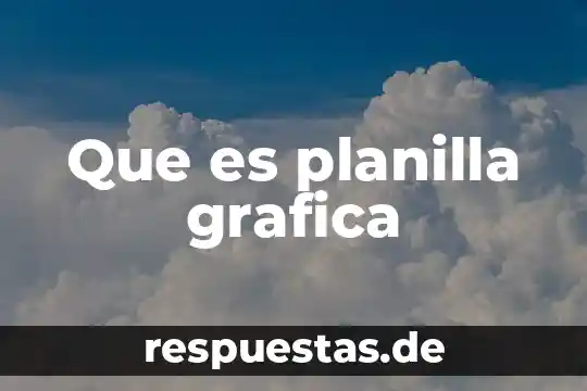 Qué es una gráfica y cuáles son sus tipos 5 Que es planilla grafica
