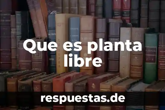 Escala de la planta que es 8 Que es planta libre