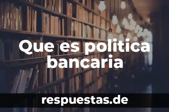 Qué es un borrego en política 5 Que es politica bancaria