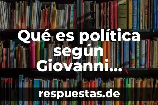 Qué es un borrego en política 7 Qué es política según Giovanni Sartori