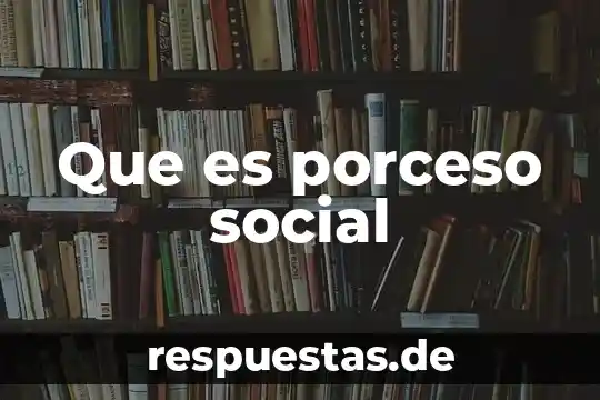 Que es un movimiento social segun el materialismo historico 8 Que es porceso social