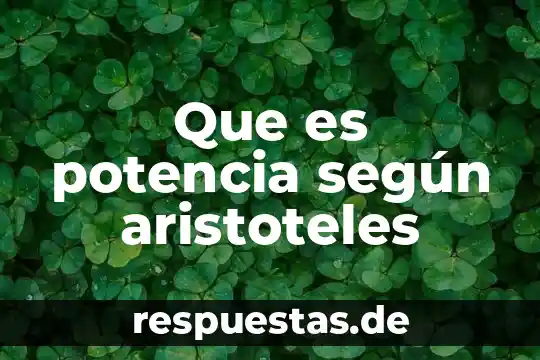 Qué es la sociedad según el materialismo histórico 4 Que es potencia según aristoteles