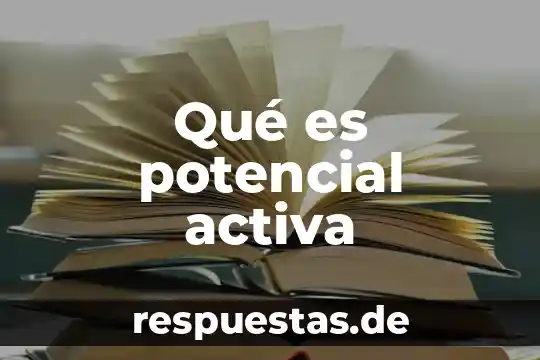 Qué es potencial activa