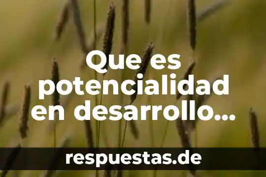 Que es ser humano altruista 4 Que es potencialidad en desarrollo humano