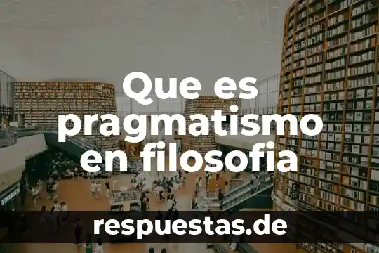 Qué es lo que no busca la filosofía 4 Que es pragmatismo en filosofia