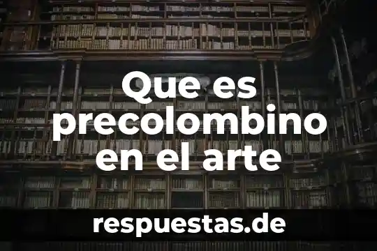 Que es concretada en arte 8 Que es precolombino en el arte