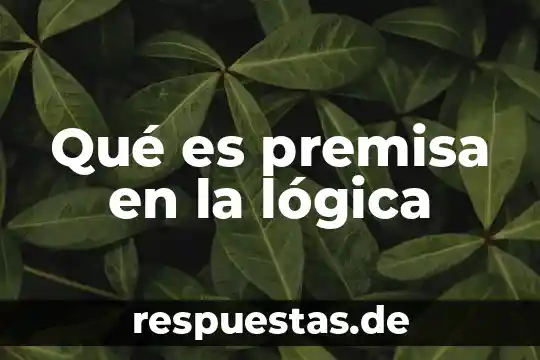Que es una premisa particular yahoo 7 Qué es premisa en la lógica