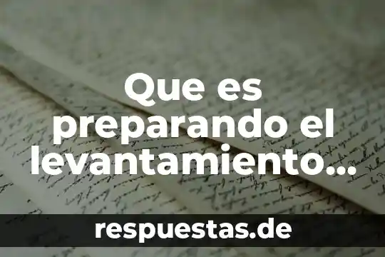 Que es recuperar la informacion sin perderel significado original 3 Que es preparando el levantamiento de información