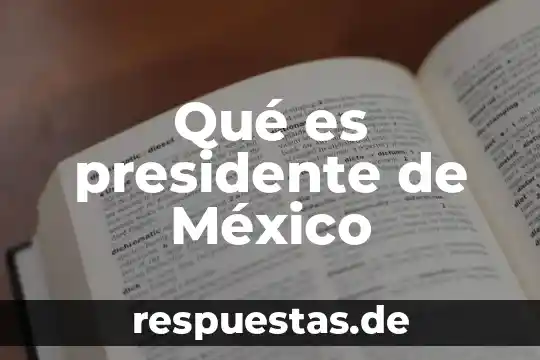 Que es la personalidad de concepto 8 Qué es presidente de México