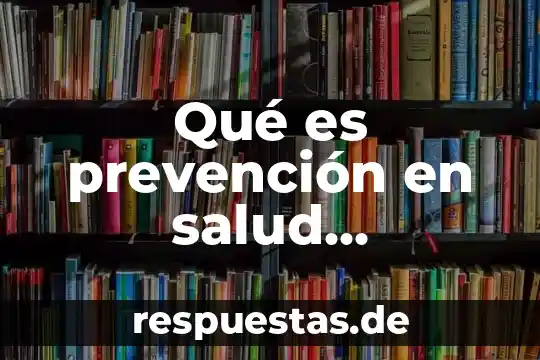 Que es y su prevencion de la enfermedad de asma 8 Qué es prevención en salud conclusión