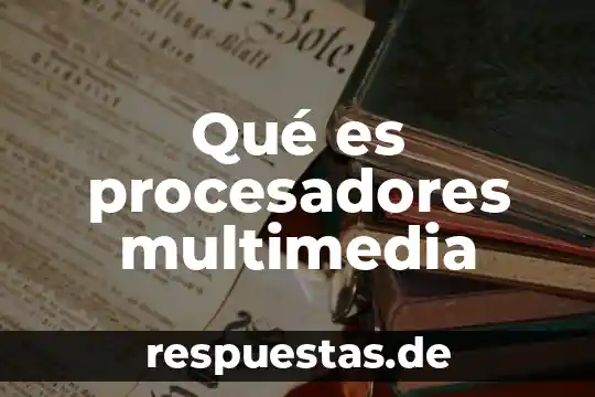 Qué es performance en procesadores 3 Qué es procesadores multimedia
