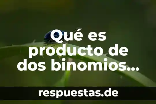 Qué es producto de dos binomios conjugados ejemplos