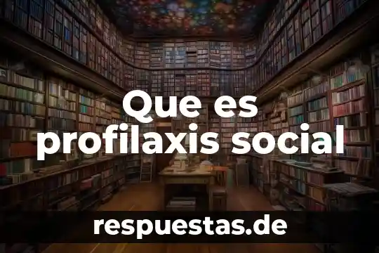Que es la demanda social 3 Que es profilaxis social