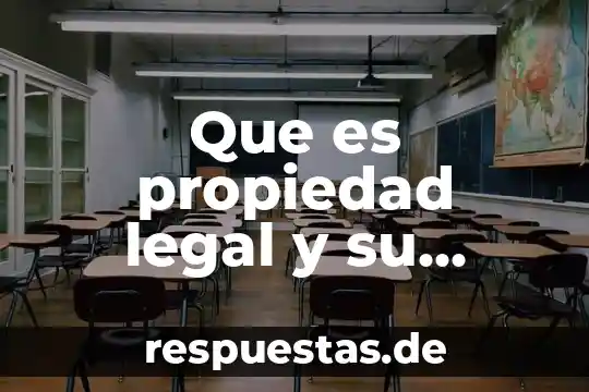 Que es propiedad legal y su marco normativo